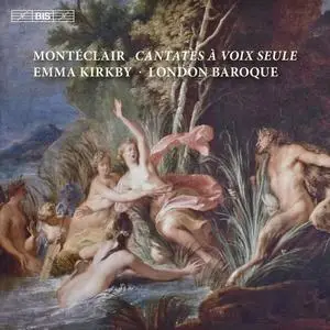 Emma Kirkby, London Baroque - Michel Pignolet de Montéclair: Cantatas à Voix Seule (2011)