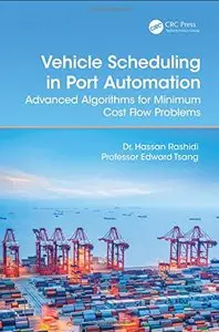 Vehicle Scheduling in Port Automation: Advanced Algorithms for Minimum Cost Flow Problems, Second Edition