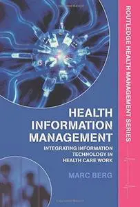 Health Information Management: Integrating Information and Communication Technology in Health Care Work