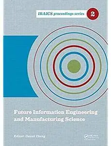 Future Information Engineering and Manufacturing Science [Repost]