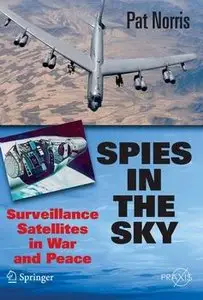 Spies in the Sky.Surveillance Satellites in War and Peace