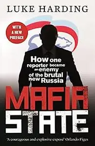 Mafia State: How One Reporter Became an Enemy of the Brutal New Russia