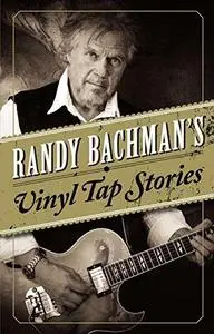 Randy Bachman's Vinyl Tap Stories (Repost)