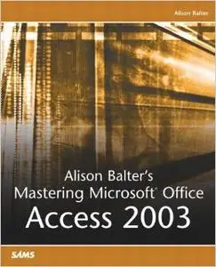 Alison Balter's Mastering Microsoft Office Access 2003 (repost)