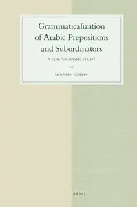 Grammaticalization of Arabic Prepositions and Subordinators (Studies in Semitic Languages and Linguistics)