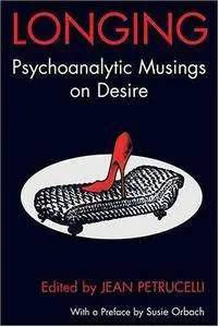 Longing: Psychoanalytic Musings on Desire