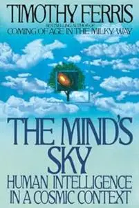 The Mind's Sky: Human Intelligence in a Cosmic Context