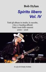 Bob Dylan Spirito libero Volume IV