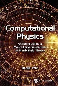 Computational Physics: An Introduction To Monte Carlo Simulations Of Matrix Field Theory