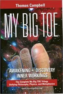 My Big Toe: A Trilogy Unifying Philosophy, Physics, and Metaphysics: Awakening, Discovery, Inner Workings