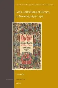 Book Collections of Clerics in Norway, 1650-1750 (Studies in the History of Christian Thought) (repost)