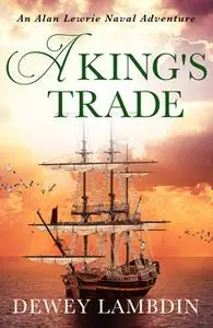 «A King's Trade» by Dewey Lambdin