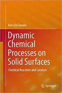 Dynamic Chemical Processes on Solid Surfaces: Chemical Reactions and Catalysis (Repost)