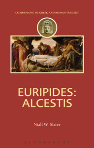 Euripides : Alcestis (Companions to Greek and Roman Tragedy)