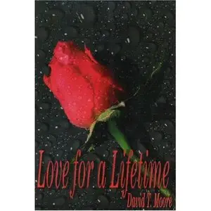 Love For A Lifetime by David T. Moore