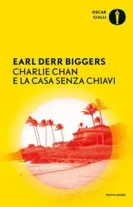 Earl D. Biggers - Charlie Chan e la casa senza chiavi