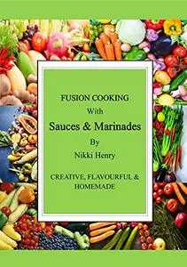 Fusion Cooking: With Sauces & Marinades