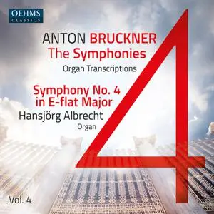 Hansjorg Albrecht - The Bruckner Symphonies, Vol. 4 – Organ Transcriptions (2022) [Official Digital Download 24/96]