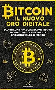 Bitcoin : Il nuovo Oro Digitale