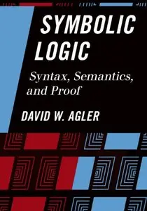 Symbolic Logic: Syntax, Semantics, and Proof (repost)