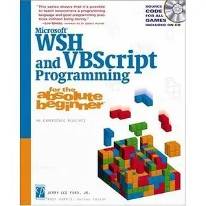 Microsoft WSH and VBScript Programming for the Absolute Beginner by Jerry Lee Ford Jr. [Repost] 