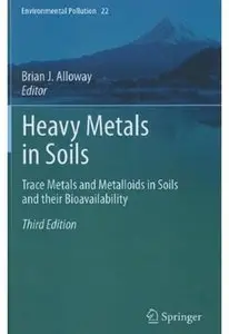 Heavy Metals in Soils: Trace Metals and Metalloids in Soils and their Bioavailability (3rd edition)