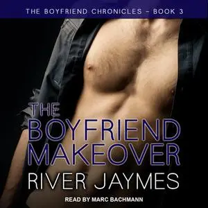«The Boyfriend Makeover» by River Jaymes