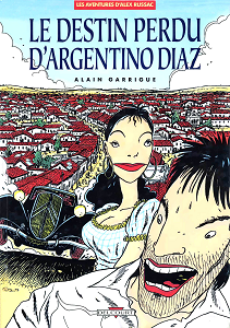 Les Aventures d'Alex Russac - Tome 1 - Le Destin Perdu d'Argentino Diaz