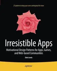 Irresistible Apps: Motivational Design Patterns for Apps, Games, and Web-Based Communities (Repost)