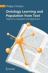 Ontology Learning and Population from Text Algorithms, Evaluation and Applications 