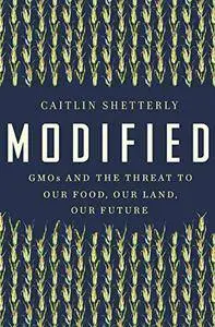 Modified: GMOs and the Threat to Our Food, Our Land, Our Future [Audiobook]