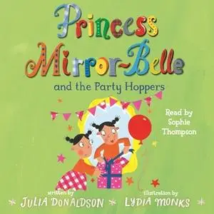 «Princess Mirror-Belle and the Party Hoppers» by Julia Donaldson