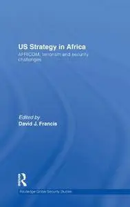 US Strategy in Africa: AFRICOM, Terrorism and Security Challenges