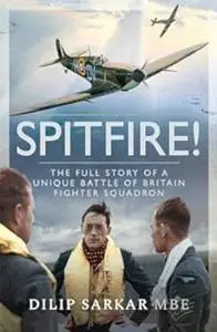 Spitfire!: The Full Story of a Unique Battle of Britain Fighter Squadron (Repost)