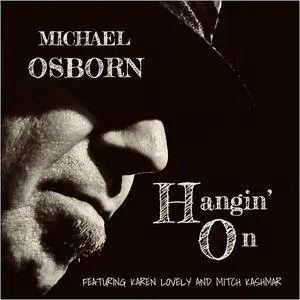 Michael Osborn - Hangin' On (2018)