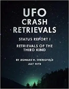 UFO Crash Retrievals - Status Report I: Retrievals of the Third Kind [Repost]