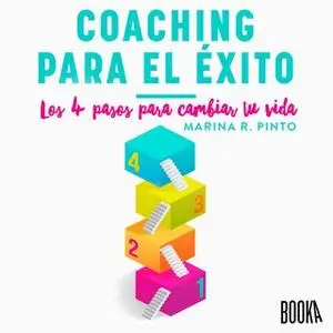 «Coaching para el éxito: Los 4 pasos para cambiar tu vida» by Marina R. Pinto