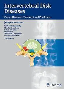 Intervertebral Disk Diseases: Causes, Diagnosis, Treatment and Prophylaxis, 3 edition