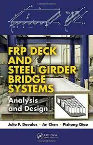 FRP Deck and Steel Girder Bridge Systems: Analysis and Design (Composite Materials) (Repost)