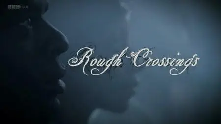 BBC - Rough Crossings (2007)