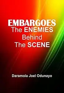 EMBARGOES THE ENEMIES BEHIND THE SCENE