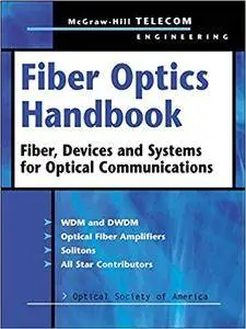 Fiber Optics Handbook: Fiber, Devices, and Systems for Optical Communications (Repost)