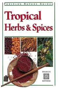 «Tropical Herbs & Spices» by Wendy Hutton