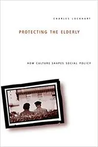 Protecting the Elderly: How Culture Shapes Social Policy