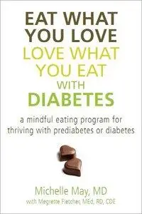 Eat What You Love, Love What You Eat with Diabetes: A Mindful Eating Program for Thriving with Prediabetes or Diabetes (repost)