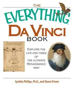 «The Everything Da Vinci Book: Explore the life and times of the Ultimate Renaissance Man» by Shana Priwer,Cynthia Phill