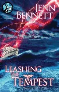 «Leashing the Tempest» by Jenn Bennett