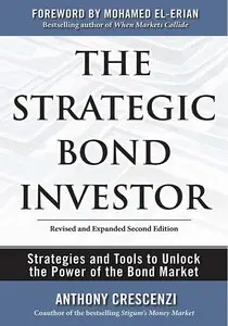 The Strategic Bond Investor: Strategies and Tools to Unlock the Power of the Bond Market, 2 Edition