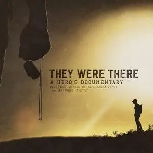 Granger Smith - They Were There, A Hero's Documentary (Original Motion Picture Soundtrack) (2018) Official Digital Download