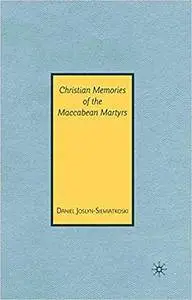 Christian Memories of the Maccabean Martyrs (Repost)